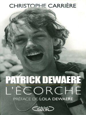 cover image of Patrick Dewaere, l'écorché